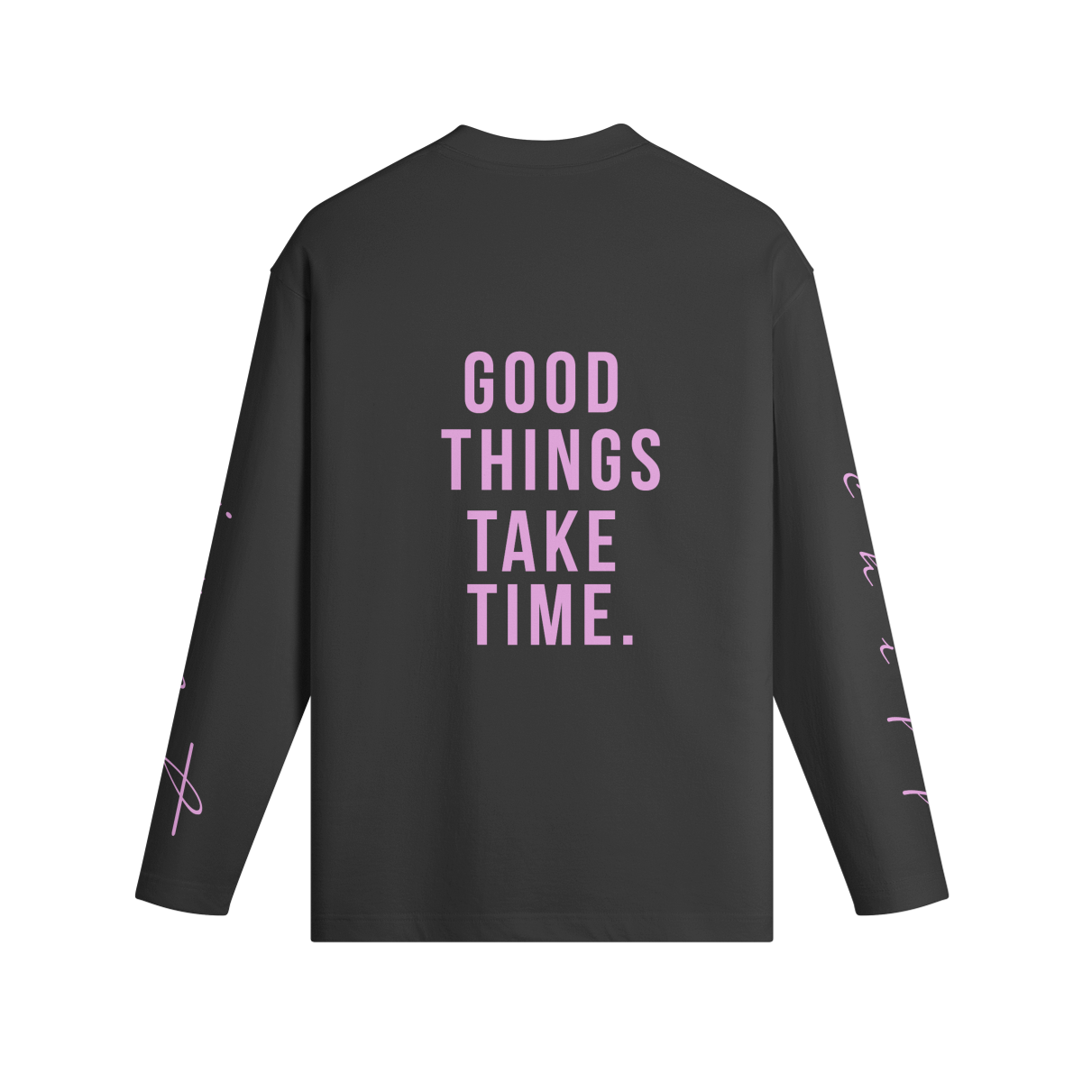 Good things take time - longsleeve