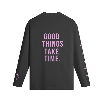 Good things take time - longsleeve
